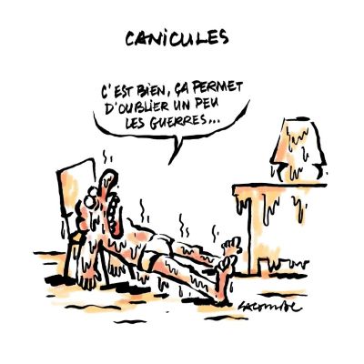  OUBLIER les guerres par la Canicule.. 